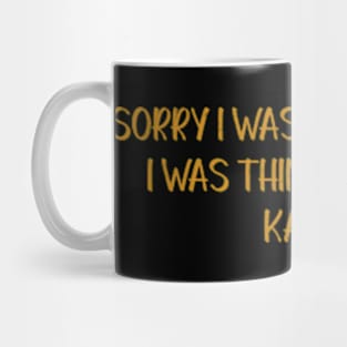 Sorry I Wasn't Listening I Was Thinking About Karate Mug